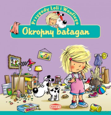 Przygody Loli i Woufiego: okropny bałagan [KSIĄŻKA]