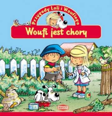 Przygody Loli i Woufiego: Woufi jest chory [KSIĄŻKA]