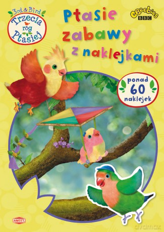 Trzecia, róg ptasiej. Ptasie zabawy z naklejkami [KSIĄŻKA]