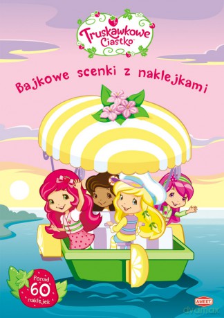 Truskawkowe ciastko. Bajkowe scenki z naklejkami + plakat [KSIĄŻKA]