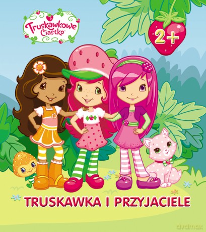 Truskawkowe ciastko: truskawka i przyjaiele [KSIĄŻKA]