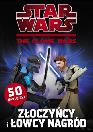 Star wars: the clone wars - złoczyńcy i łowcy nagród (Gwiezdne wojny) [KSIĄŻKA]
