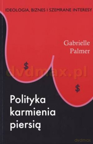 Polityka karmienia piersią - Gabrielle Palmer [KSIĄŻKA]