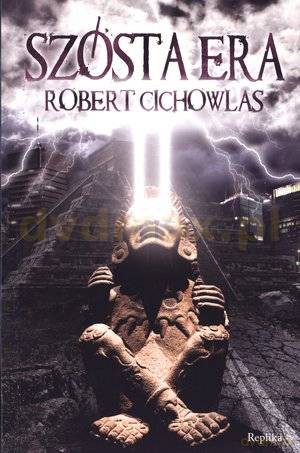 Szósta era - Robert Cichowlas [KSIĄŻKA]