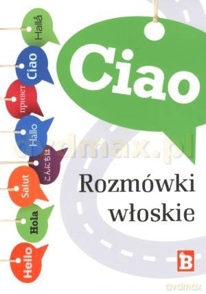 Ciao. Rozmówki włoskie [KSIĄŻKA]