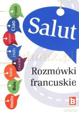 Salut. Rozmówki francuskie [KSIĄŻKA]
