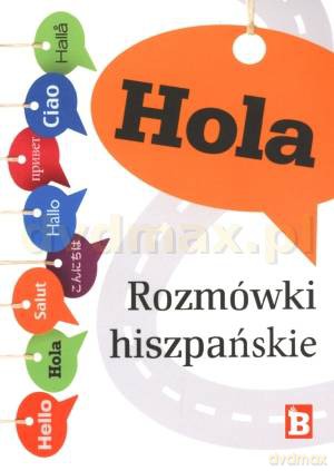 Hola. Rozmówki hiszpańskie [KSIĄŻKA]