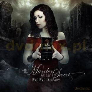 The Murder Of My Sweet: Bye Bye Lullaby Limited Edition (digipack) [CD]