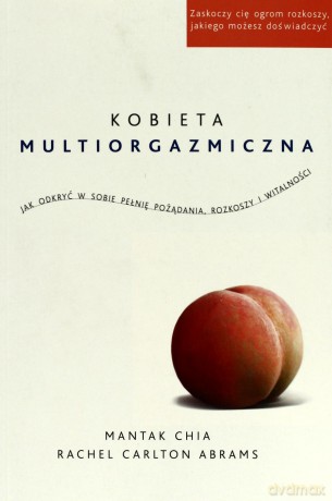 Kobieta multiorgazmiczna - Mantak Chia, Rachel Carlton Abrams [KSIĄŻKA]