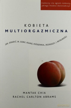 Kobieta multiorgazmiczna - Mantak Chia, Rachel Carlton Abrams [KSIĄŻKA]