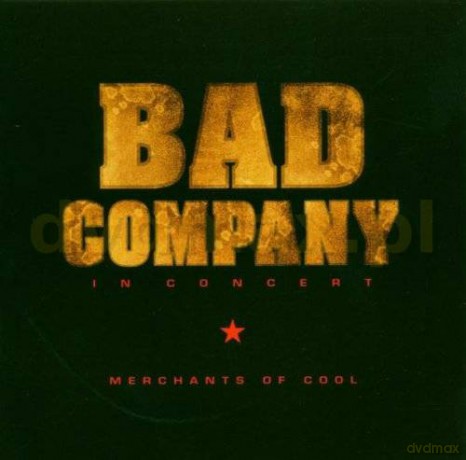 Bad Company: In Concert: Merchant of cool [CD]