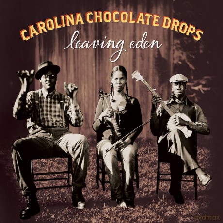 Carolina Chocolate Drops: Leaving Eden [CD]