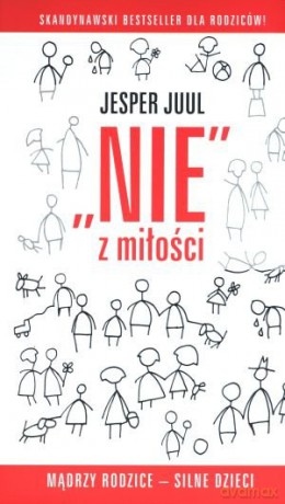 "Nie" z miłości. Mądrzy rodzice - Silne dzieci - Jesper Juul [KSIĄŻKA]
