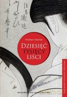 Dziesięć tysięcy liści. Antologia literatury japońskiej - Wiesław Kotański [KSIĄŻKA]