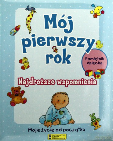 Mój pierwszy rok, Pamiętnik dziecka. Najdroższe wspomnienia - Petra Peters [KSIĄŻKA]