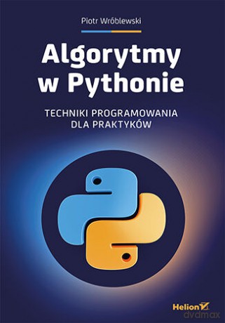 Algorytmy w Pythonie. Techniki programowania dla praktyków - Piotr Wróblewski [KSIĄŻKA]