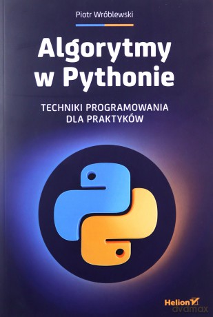 Algorytmy w Pythonie. Techniki programowania dla praktyków - Piotr Wróblewski [KSIĄŻKA]