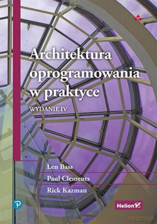 Architektura oprogramowania w praktyce - Len Bass, Paul Clements, Rick Kazman [KSIĄŻKA]