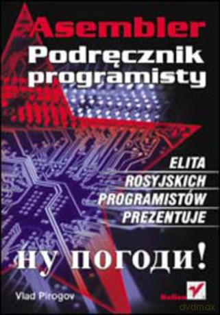 Asembler. Podręcznik programisty - Vlad Pirogow [KSIĄŻKA]