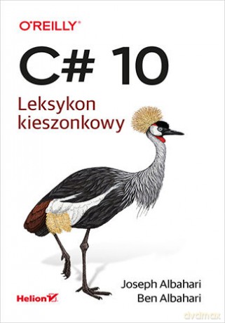 C# 10. Leksykon kieszonkowy - Joseph Albahari, Ben Albahari [KSIĄŻKA]