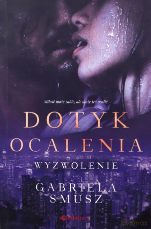 Dotyk ocalenia. Wyzwolenie - Gabriela Smusz [KSIĄŻKA]