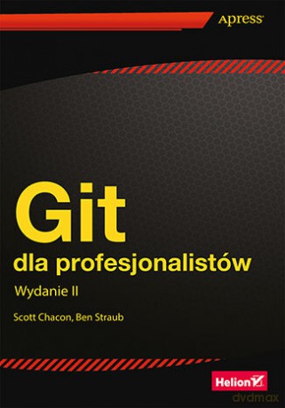 Git dla profesjonalistów - Scott Chacon, Ben Straub [KSIĄŻKA]