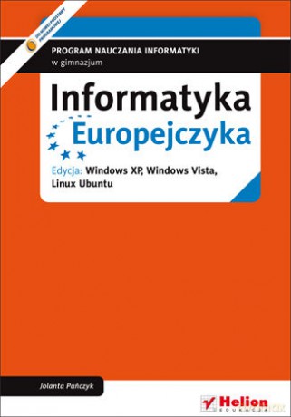 Informatyka Europejczyka. Program nauczania informatyki w gimnazjum. Edycja: Windows XP, Windows Vista, Linux Ubuntu - Jolanta Pańczyk [KSIĄŻKA]