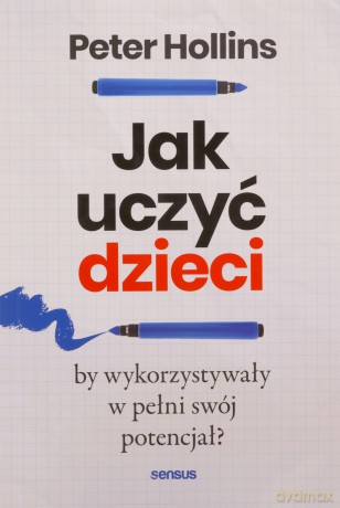 Jak nauczać, by wykorzystać w pełni potencjał swoich uczniów? - Peter Hollins [KSIĄŻKA]