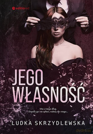 Jego własność - Ludka Skrzydlewska [KSIĄŻKA]