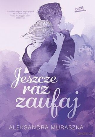 Jeszcze raz zaufaj - Aleksandra Muraszka [KSIĄŻKA]