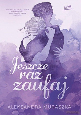 Jeszcze raz zaufaj - Aleksandra Muraszka [KSIĄŻKA]