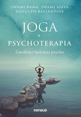 Joga: starożytne narzędzie współczesnej terapii i samodoskonalenia. Rozwój i trening świadomości - Swami Rama, Swami Ajaya, Rudolpy Ballentine [KSIĄŻKA]