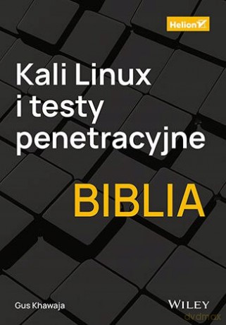 Kali Linux i testy penetracyjne. Biblia - Gus Khawaja [KSIĄŻKA]