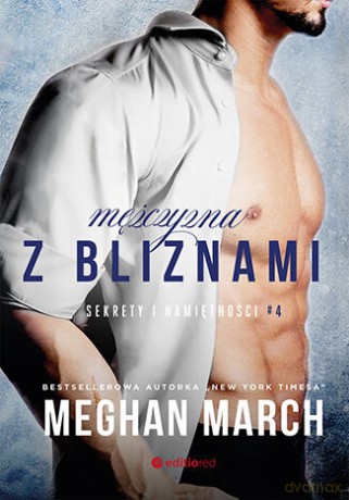 Mężczyzna z bliznami. Sekrety i namiętności #4 - Meghan March [KSIĄŻKA]