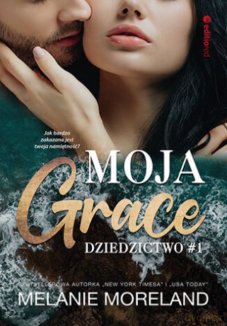 Moja Grace. Dziedzictwo #1 - Melanie Moreland [KSIĄŻKA]