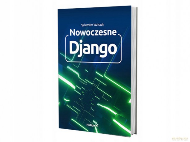 Nowoczesne Django - Sylwester Walczak [KSIĄŻKA]