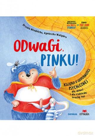 Odwagi, Pinku! Książka o odporności psychicznej dla dzieci i rodziców trochę też - Urszula Młodnicka, Agnieszka Magdalena Waligóra [KSIĄŻKA]