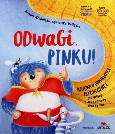 Odwagi, Pinku! Książka o odporności psychicznej dla dzieci i rodziców trochę też - Urszula Młodnicka, Agnieszka Magdalena Waligóra [KSIĄŻKA]