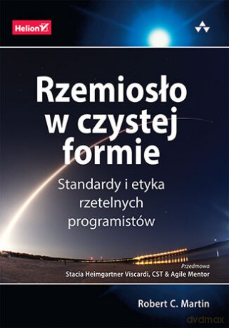 Rzemiosło w czystej formie. Standardy i etyka rzetelnych programistów - Robert C. Martin [KSIĄŻKA]