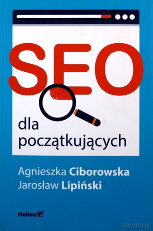 SEO dla początkujących - Agnieszka Ciborowska, Jarosław Lipiński [KSIĄŻKA]