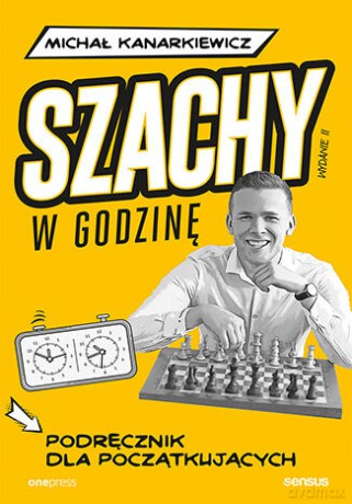 Szachy w godzinę. Podręcznik dla początkujących - Michał Kanarkiewicz [KSIĄŻKA]
