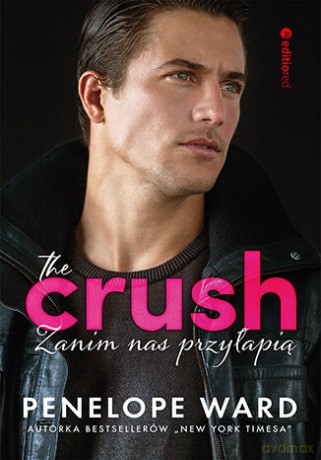 The Crush. Zanim nas przyłapią - Penelope Ward [KSIĄŻKA]