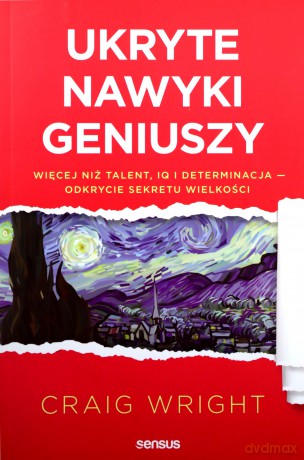 Ukryte cechy geniuszów. Więcej niż talent, IQ i determinacja, odkrycie sekretu wielkości - Craig Wright [KSIĄŻKA]