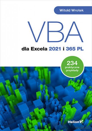 VBA dla Excela 2021 i 365 PL. 234 praktyczne przykłady - Witold Wrotek [KSIĄŻKA]