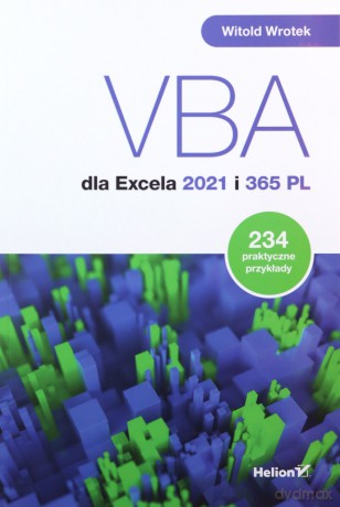 VBA dla Excela 2021 i 365 PL. 234 praktyczne przykłady - Witold Wrotek [KSIĄŻKA]