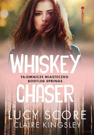 Whiskey Chaser. Tajemnicze miasteczko Bootleg Springs - Lucy Score, Claire Kingsley [KSIĄŻKA]