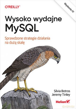 Wysoko wydajne MySQL. Sprawdzone strategie działania na dużą skalę - Silvia Botros, Jeremy Tinley [KSIĄŻKA]
