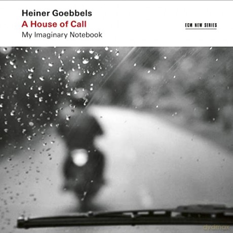 Heiner Goebbels: A House Of Call [2CD]
