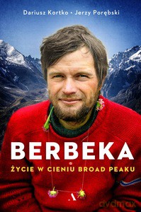 Berbeka. Życie w cieniu Broad Peaku - Dariusz Kortko, Jerzy Porębski [KSIĄŻKA]