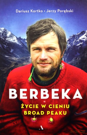 Berbeka. Życie w cieniu Broad Peaku - Dariusz Kortko, Jerzy Porębski [KSIĄŻKA]